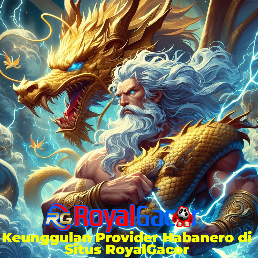 Keunggulan Provider Habanero di Situs RoyalGacor