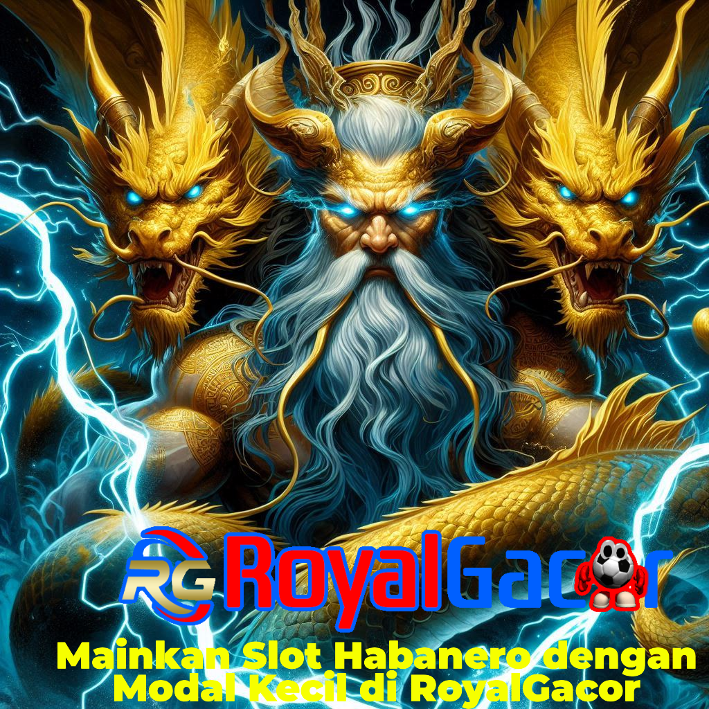 Mainkan Slot Habanero dengan Modal Kecil di RoyalGacor